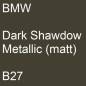 Preview: BMW, Dark Shawdow Metallic (matt), B27.